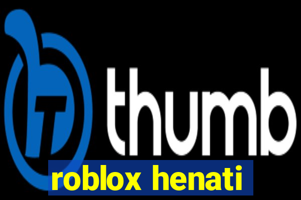 roblox henati